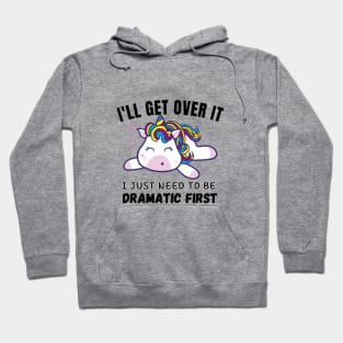 I Just Need To Be Dramatic Hoodie